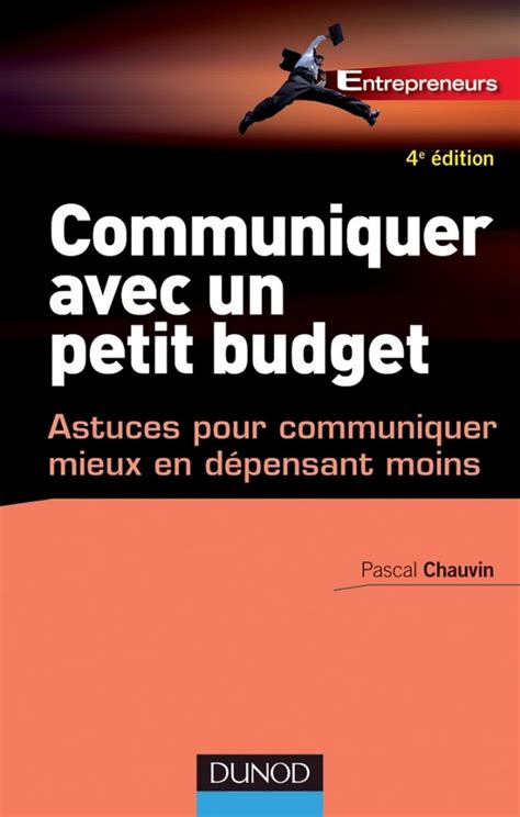 Communiquer avec un petit budget - 2ème édition: Conseils et astuces pour communiquer mieux en dépensant moins
